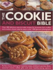 book cover of The Cookie and Biscuit Bible: Over 300 Delicious, Easy-to-make Recipes for Fabulous Home Baking Teatime Cookies, Kids' P by Joanna Farrow