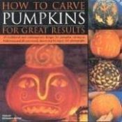 book cover of How to Carve Pumpkins for Great Results by Deborah Schneebeli-Morrell