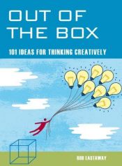 book cover of Out of the Box: 101 Ideas for Thinking Creatively by Rob Eastaway