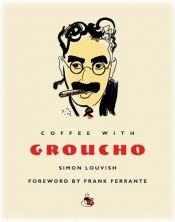 book cover of Coffee with Groucho (Coffee with...Series) by Simon Louvish