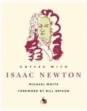 book cover of Coffee with Isaac Newton (Coffee with...Series) by Michael White