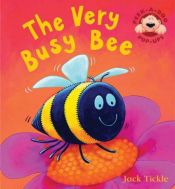 book cover of The Very Busy Bee (Peek-a-boo Pop-ups) by Jack Tickle