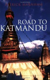 book cover of Road to Katmandu by Patrick Marnham