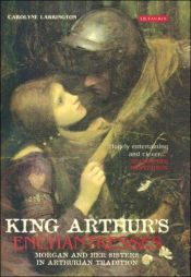 book cover of King Arthur's Enchantresses by Carolyne Larrington