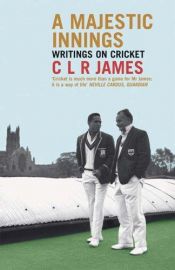 book cover of A Majestic Innings: Writings on Cricket by C. L. R. James