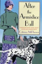 book cover of After the Armistice Ball : A Dandy Gilver Murder Mystery by Catriona McPherson