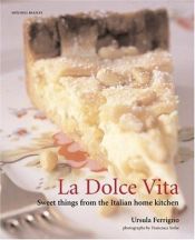 book cover of La Dolce Vita: Sweet Things from the Italian Home Kitchen (Mitchell Beazley Food) by Ursula Ferrigno