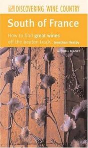 book cover of Discovering Wine Country: South of France: How to Find Great Wines Off the Beaten Track (Discovering Wine Country) by Jonathan Healey