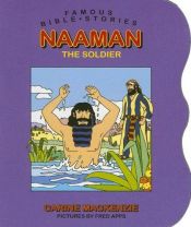 book cover of Naaman The Soldier (Famous Bible-Stories (Christian Focus)) by Catherine Mackenzie