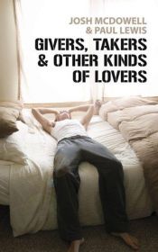 book cover of Givers, takers & other kinds of lovers by Josh McDowell