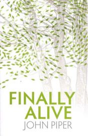 book cover of Finally Alive by John Piper