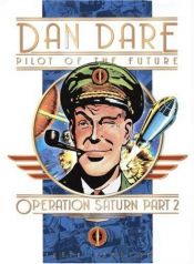 book cover of Classic Dan Dare: Operation Saturn Part 2 by Frank Hampson