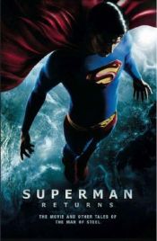 book cover of Superman Returns: The Movie and Other Tales of the Man of Steel by Various Authors