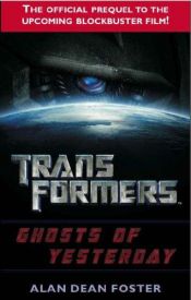 book cover of Ghosts of Yesterday (Transformers) by Alan Dean Foster