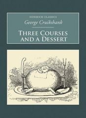 book cover of Three Courses And A Dessert (Nonsuch Classics) by Anonymous