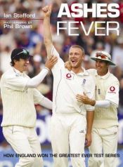 book cover of Ashes Fever: How England Won the Greatest Ever Test Series by Ian Stafford