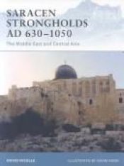 book cover of Saracen Strongholds AD 630-1050: The Middle East and Central Asia by David Nicolle