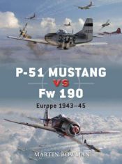 book cover of P-51 Mustang vs Fw 190: Europe 1943-45 (Duel) by Martin W Bowman