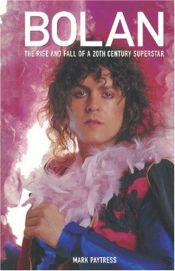 book cover of BOLAN: The Rise and Fall of a 20th Century Superstar by Mark Paytress