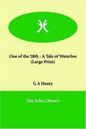 book cover of One of the 28th A Tale of Waterloo by G. A. Henty