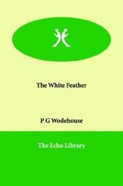 book cover of The White Feather by 佩勒姆·格伦维尔·伍德豪斯