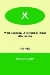 book cover of What is Coming by Herbert George Wells