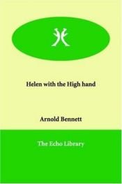 book cover of Helen with the High Hand by Arnold Bennett