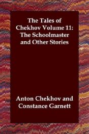 book cover of The Schoolmaster and Other Stories (The Tales of Chekhov, Volume 11) by Anton Chekhov