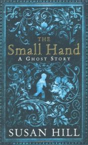 book cover of The Small Hand by سوزان هیل