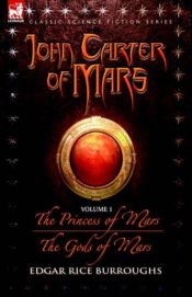 book cover of John Carter of Mars: "The Princess of Mars", "The Gods of Mars" v. 1 (John Carter of Mars) by Эдгар Райс Берроуз
