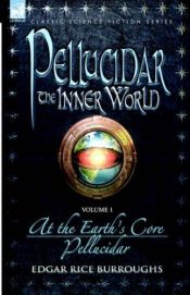 book cover of Pellucidar - The Inner World - Volume 1 - At the Earth's Core & Pellucidor (Pellucidar - the Inner World) by אדגר רייס בורוז