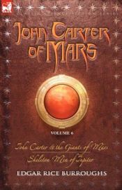 book cover of John Carter of Mars Vol. 6: John Carter & the Giants of Mars and Skeleton Men of Jupiter by אדגר רייס בורוז