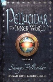 book cover of Pellucidar - the Inner World: Vol. 4 - Savage Pellucidar (Pellucidar - the Inner World) by ادگار رایس باروز