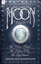book cover of The Complete Moon Trilogy: The Moon Maid, The Moon Men & The Red Hawk by 愛德加·萊斯·巴勒斯