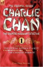 book cover of Charlie Chan Volume 1-The House Without a Key & The Chinese Parrot: Two Complete Novels Featuring the Legendary Chinese by Earl Derr Biggers