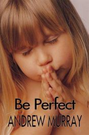 book cover of Be Perfect by Andrew Murray