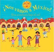 book cover of Nos Vamos a Mexico!: Una Aventura Bajo El Sol by Laurie Krebs