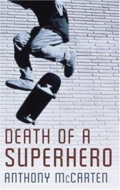 book cover of Death of a Superhero by Anthony McCarten
