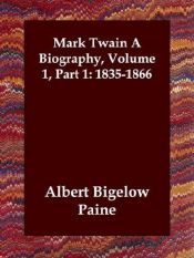 book cover of Mark Twain a Biography, 1835-1866 by Albert Bigelow Paine