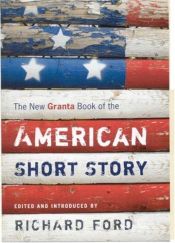 book cover of The New Granta Book of the American Short Story by 理查德·福特