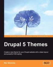 book cover of Drupal 5 themes : create a new theme for your Drupal website with a clean layout and powerful CSS styling by Ric Shreves