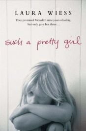 book cover of Such A Pretty Girl by Laura Wiess