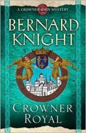 book cover of Crowner Royal (Crowner John Mysteries) by Bernard Knight