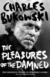 book cover of The Pleasures of the Damned by تشارلز بوكوفسكي