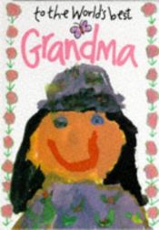 book cover of To The Worlds Best Grandma (The World's Best) by Helen Exley
