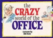 book cover of The Crazy World of the Office by Bill Stott