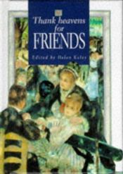 book cover of Thank Heavens for Friends by Helen Exley