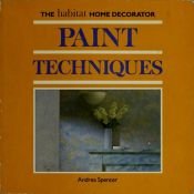 book cover of Paint Techniques (The Home Decorator Series) by Andrea Spencer