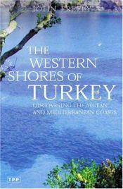 book cover of The Western Shores of Turkey: Discovering the Aegean and Mediterranean Coasts by John Freely