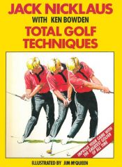 book cover of Total Golf Techniques by Jack Nicklaus